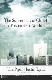 book The Supremacy of Christ in a Postmodern World