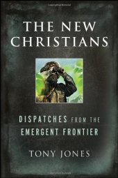 book The New Christians: Dispatches from the Emergent Frontier