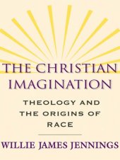 book The Christian Imagination: Theology and the Origins of Race