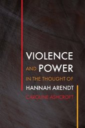 book Violence and Power in the Thought of Hannah Arendt