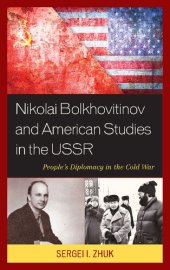 book Nikolai Bolkhovitinov and American Studies in the USSR: People's Diplomacy in the Cold War