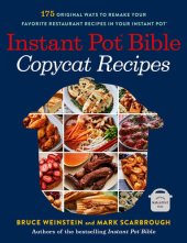 book Instant Pot Bible: Copycat Recipes: 175 Original Ways to Remake Your Favorite Restaurant Recipes in Your Instant Pot