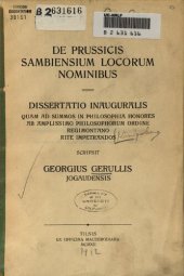 book De Prussicis Sambiensium locorum nominibus : dissertatio inauguralis quam ad summos in philosophia honores ab amplissimo philosophorum ordine regimontano rite impetrandos