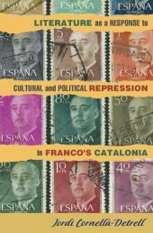 book Literature as a Response to Cultural and Political Repression in Franco's Catalonia