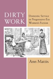 book Dirty Work: Domestic Service in Progressive-Era Women’s Fiction