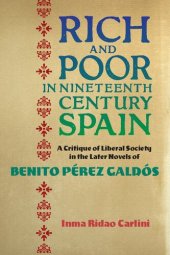 book Rich and Poor in Nineteenth-Century Spain: A Critique of Liberal Society in the Later Novels of Benito Pérez Galdós