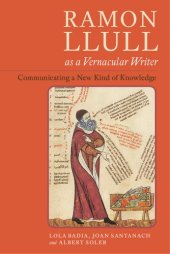 book Ramon Llull as a Vernacular Writer: Communicating a New Kind of Knowledge