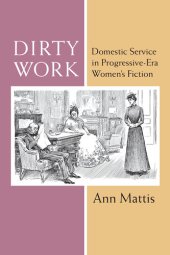 book Dirty Work: Domestic Service in Progressive-Era Women’s Fiction