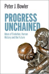 book Progress Unchained: Ideas of Evolution, Human History and the Future