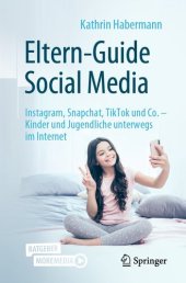 book Eltern-Guide Social Media: Instagram, Snapchat, TikTok und Co. – Kinder und Jugendliche unterwegs im Internet (German Edition)