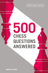 book 500 Chess Questions Answered for all new chess players.