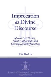 book Imprecation as Divine Discourse: Speech Act Theory, Dual Authorship, and Theological Interpretation