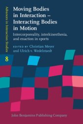 book Moving Bodies in Interaction – Interacting Bodies in Motion: Intercorporeality, interkinesthesia, and enaction in sports