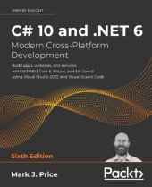 book C# 10 and .NET 6 – Modern Cross-Platform Development: Build apps, websites, and services with ASP.NET Core 6, Blazor, and EF Core 6 using Visual Studio 2022 and Visual Studio Code, 6th Edition