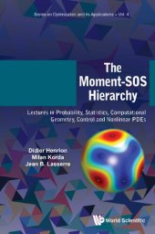 book Moment-SOS Hierarchy, The: Lectures in Probability, Statistics, Computational Geometry, Control and Nonlinear Pdes (Optimization and Its Applications)