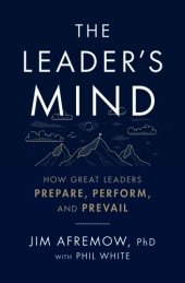 book The Leader's Mind: How Great Leaders Prepare, Perform, and Prevail