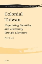 book Colonial Taiwan: Negotiating Identities and Modernity Through Literature