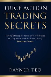 book Price Action Trading Secrets: Trading Strategies, Tools, and Techniques to Help You Become a Consistently Profitable Trader