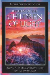 book Return of the Children of Light: Incan and Mayan Prophecies for a New World