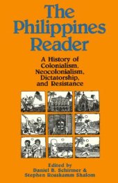 book The Philippines Reader A History of Colonialism, Neocolonialism, Dictatorship, and Resistance