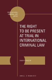 book The Right to Be Present at Trial in International Criminal Law