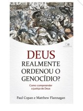 book Deus realmente ordenou o genocídio?: Como compreender a justiça de Deus