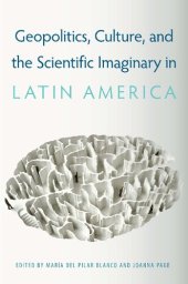 book Geopolitics, Culture, and the Scientific Imaginary in Latin America