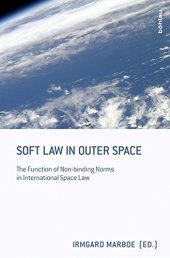 book Soft Law in Outer Space: The Function of Non-Binding Norms in International Space Law