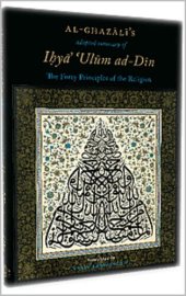 book Al-Ghazali’s Adapted Summary of Ihya Ulum al-Din: The Forty Principles of the Religion