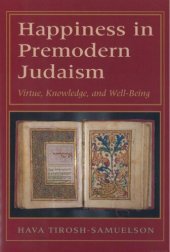 book Happiness in Premodern Judaism: Virtue, Knowledge, and Well-Being