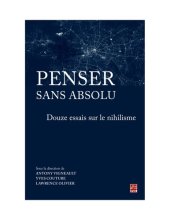 book Penser sans absolu. Douze essais sur le nihilisme