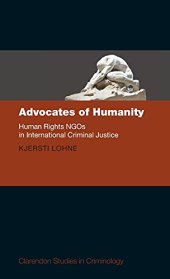 book Advocates of Humanity: Human Rights NGOs in International Criminal Justice