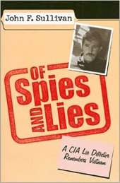 book Of Spies and Lies: A CIA Lie Detector Remembers Vietnam