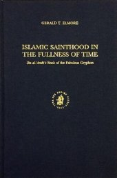 book Islamic sainthood in the fullness of time : Ibn al-Arabī's Book of the fabulous gryphon