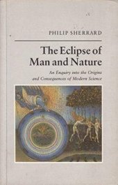 book The Eclipse of Man and Nature: An Enquiry into the Origins and Consequences of Modern Science