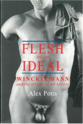 book Flesh and the Ideal: Winckelmann and the Origins of Art History