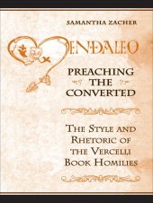 book Preaching the Converted: The Style and Rhetoric of the Vercelli Book Homilies