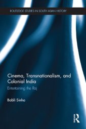 book Cinema, Transnationalism, and Colonial India: Entertaining the Raj