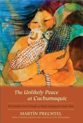 book The Unlikely Peace at Cuchumaquic: The Parallel Lives of People as Plants: Keeping the Seeds Alive