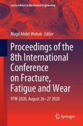 book Proceedings of the 8th International Conference on Fracture, Fatigue and Wear: FFW 2020, August 26–27 2020