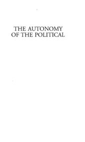 book The Autonomy of the Political: Carl Schmitt's and Lenin's Political Realism