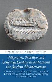 book Migration, Mobility and Language Contact in and around the Ancient Mediterranean