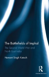 book The Battlefields of Imphal: The Second World War and North East India