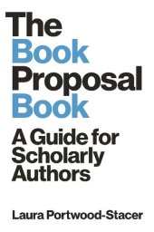 book The Book Proposal Book: A Guide for Scholarly Authors