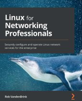 book Linux for Networking Professionals: Securely configure and operate Linux network services for the enterprise