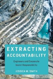 book Extracting Accountability: Engineers and Corporate Social Responsibility