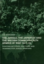 book The Jungle, Japanese and the British Commonwealth Armies at War, 1941-45: Fighting Methods, Doctrine and Training for Jungle Warfare