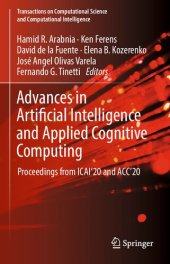 book Advances in Artificial Intelligence and Applied Cognitive Computing: Proceedings from ICAI’20 and ACC’20