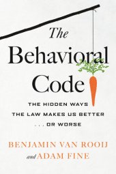 book The Behavioral Code: The Hidden Ways the Law Makes Us Better or Worse