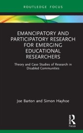 book Emancipatory and Participatory Research for Emerging Educational Researchers: Theory and Case Studies of Research in Disabled Communities